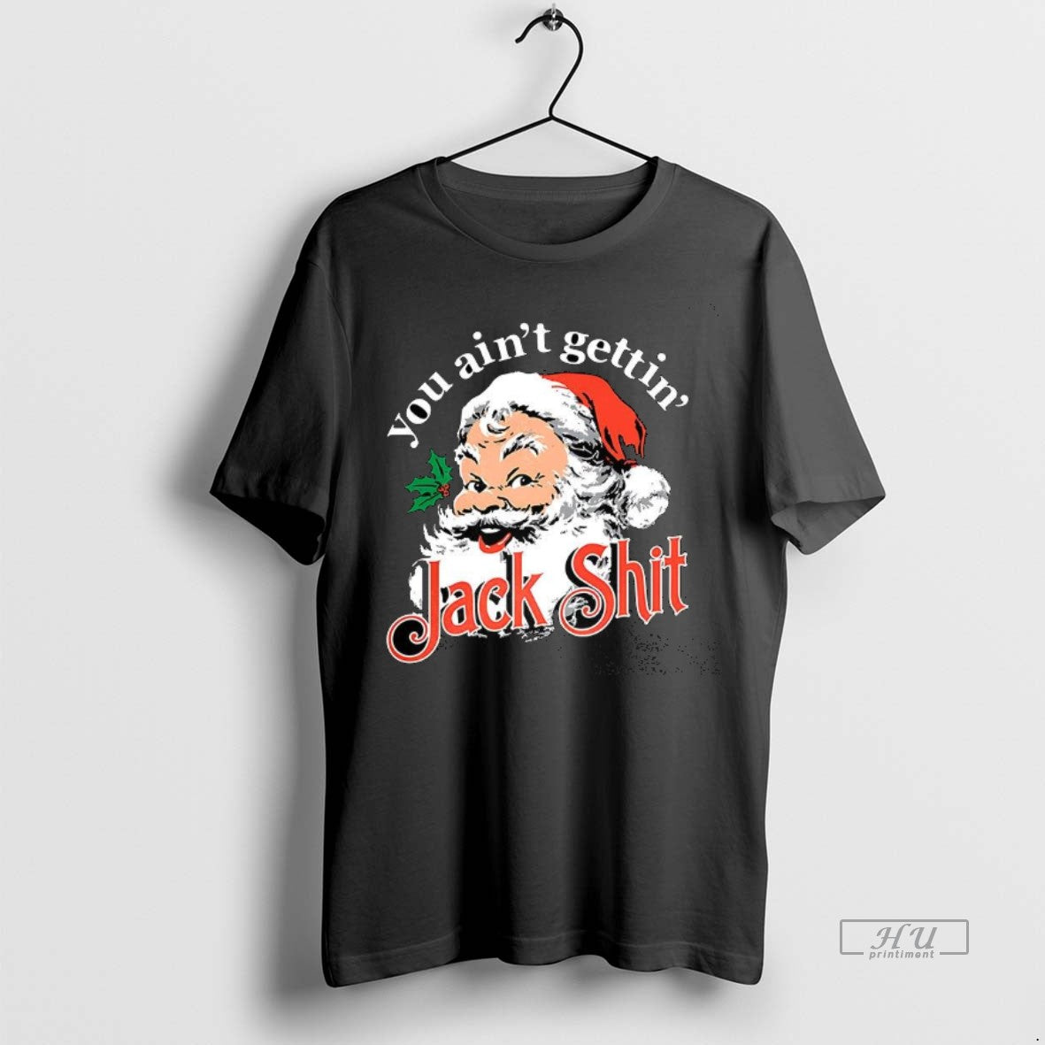 Officials You Aint Gettin Jack Shit Santa Claus Christmas - clothing by TeeHivey.com