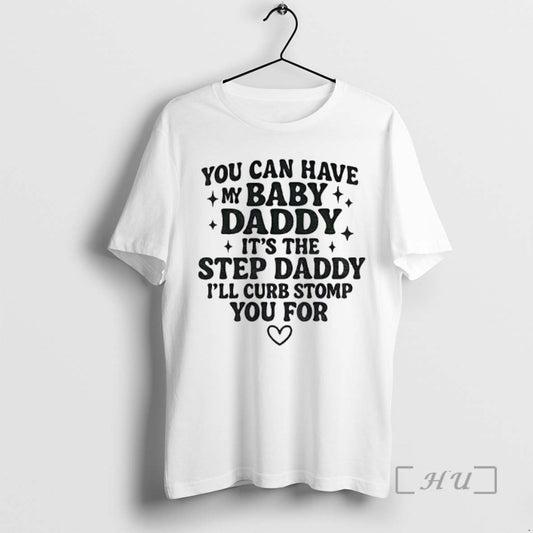 Officials You Can Have My Baby Daddy Its The Step Daddy Funny Quote Premium - clothing by TeeHivey.com