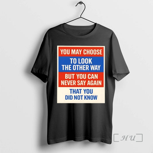 Officials You May Choose To Look The Other Way But You Can Never Say Again - clothing by TeeHivey.com