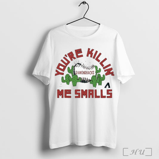 Officials Youre Killin Me Smalls Arizona Diamondbacks X The Sandlot Shirt T Shirt
