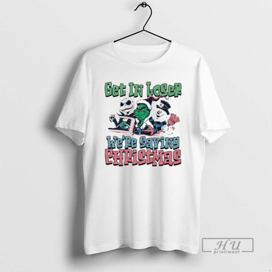 Officials Monster Get In Losers Were Saving Christmas T Shirt