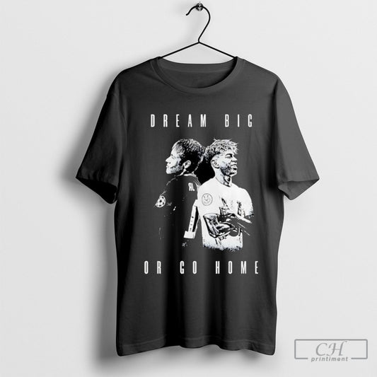 Offiical Neymar Jr And Lamine Yamal Dream Big Or Go Home Shirts