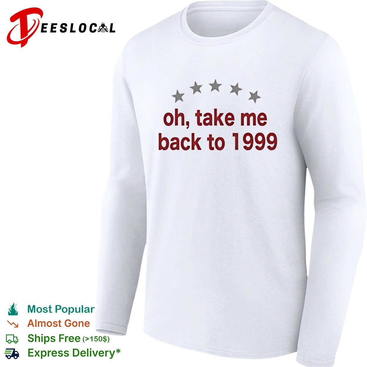 Oh take me back to 1999 shirt
