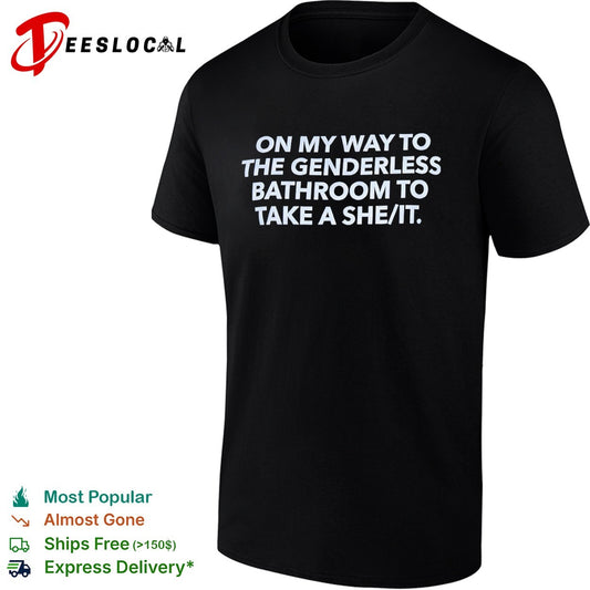 On my way to the genderless bathroom to take a she it shirt