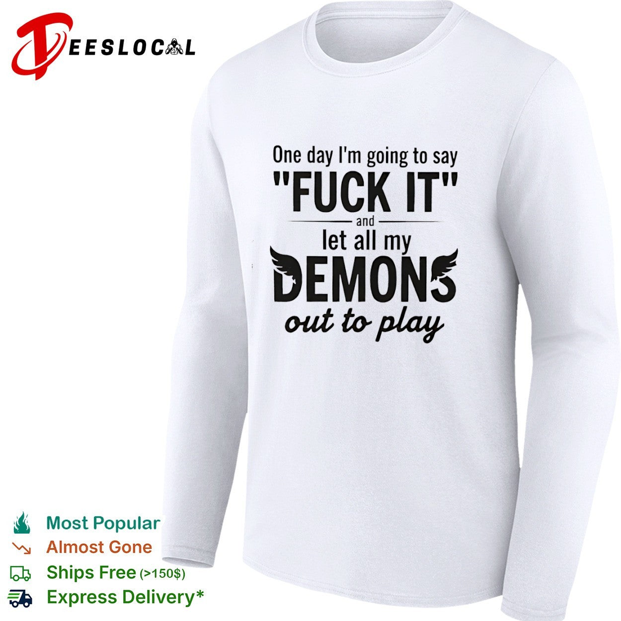 One day I am going to say fuck it and let all my demons out to play shirt