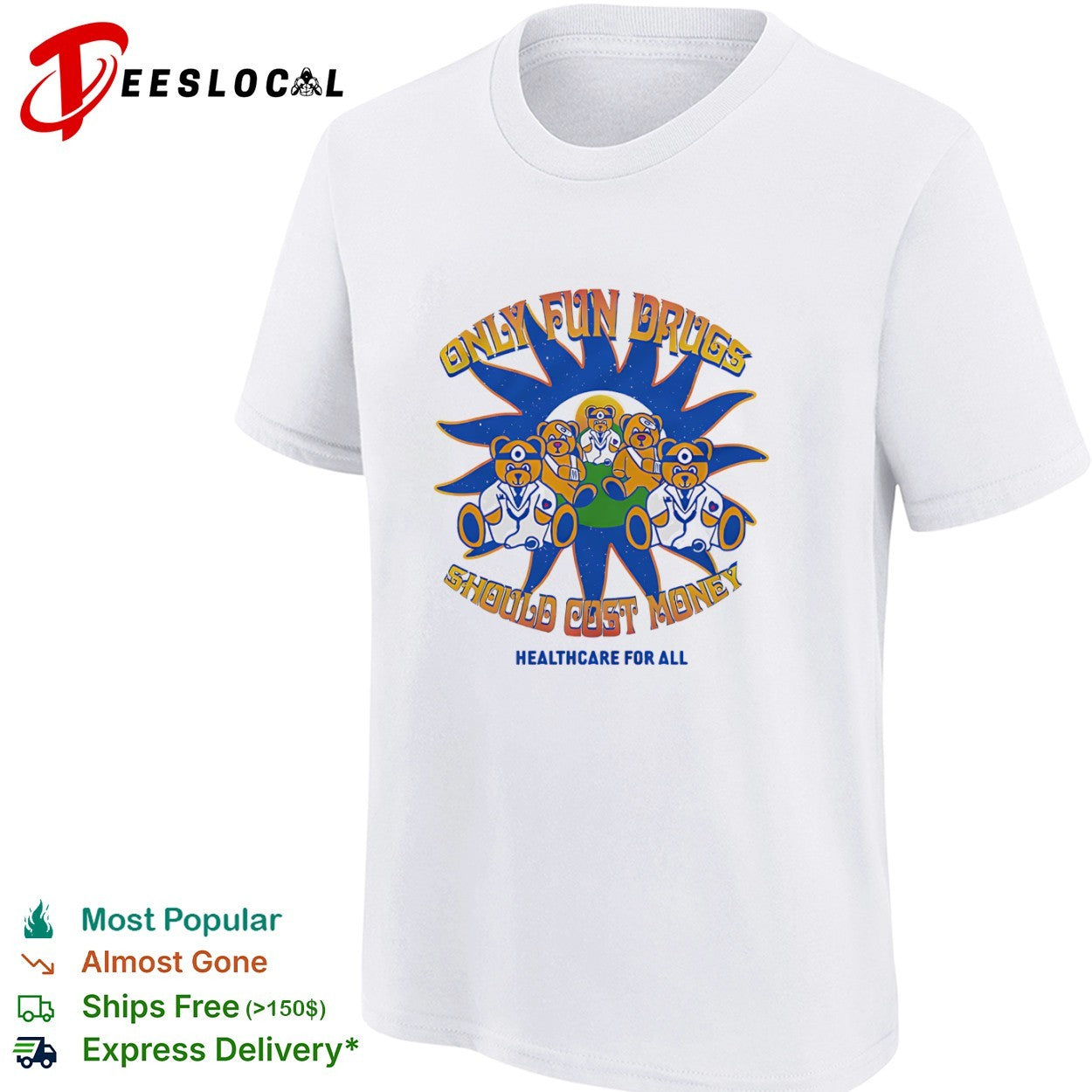 Only Fun Drugs Should Cost Money Healthcare for All Teddy Bear Medical shirt