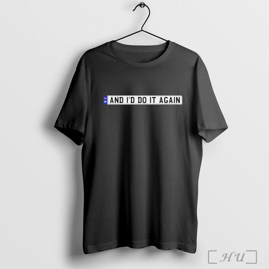 Only The Poets And Id Do It Again T Shirt