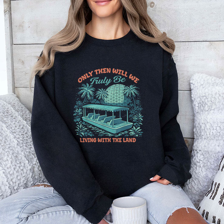 Only Then Will We Truly Be Living With The Land T Shirt