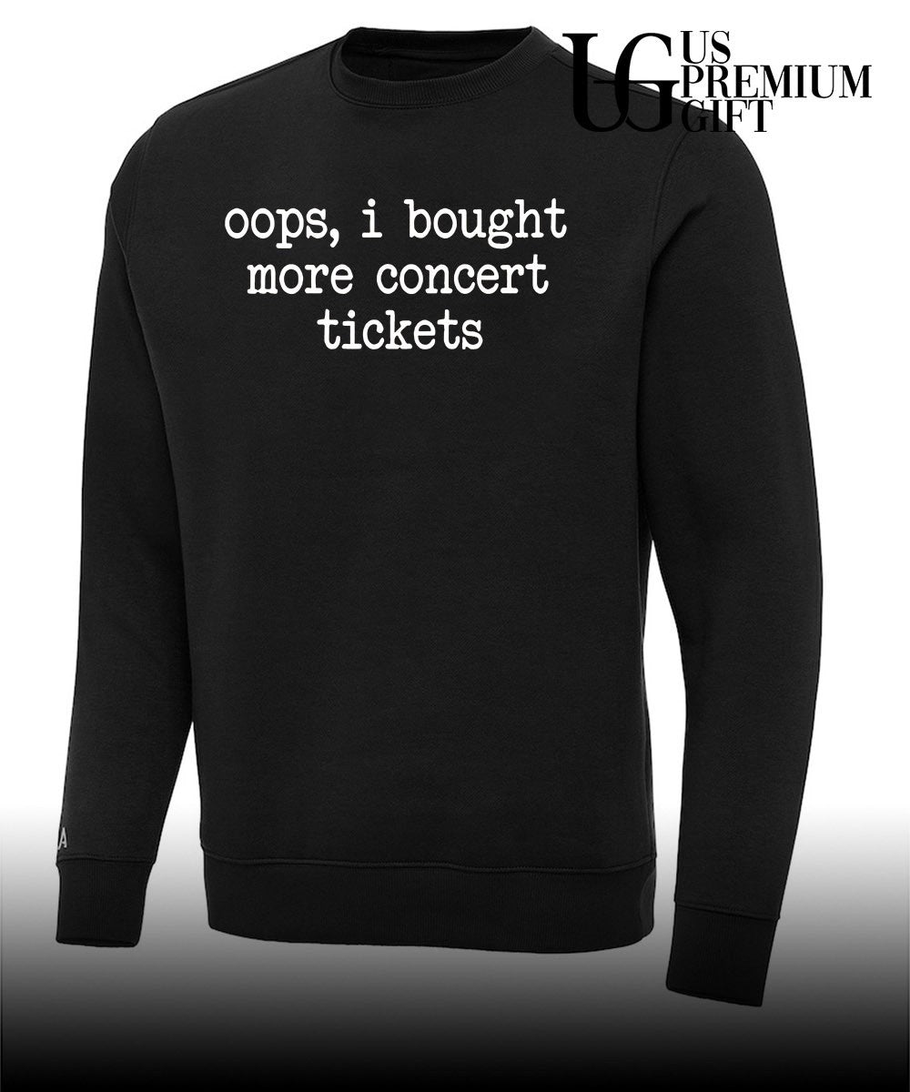 Oops I bought more concert tickets shirt