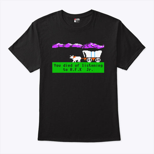 Oregon Trail You Died Of Listening To RFK Jr T Shirt