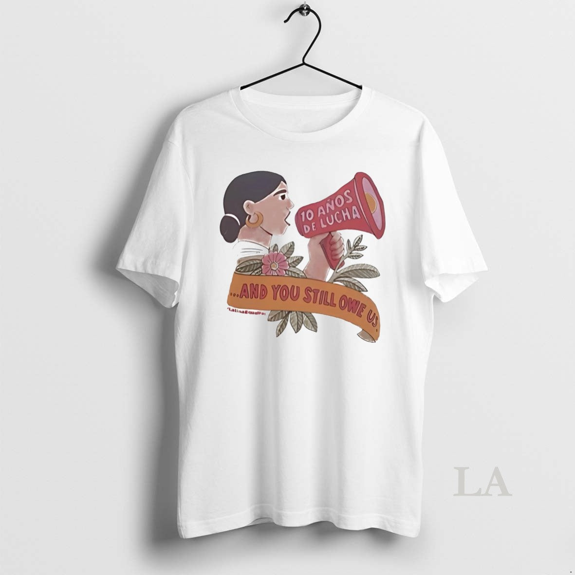 Original 10 Anos De Lucha And You Still Owe Us - clothing by TeeHivey.com