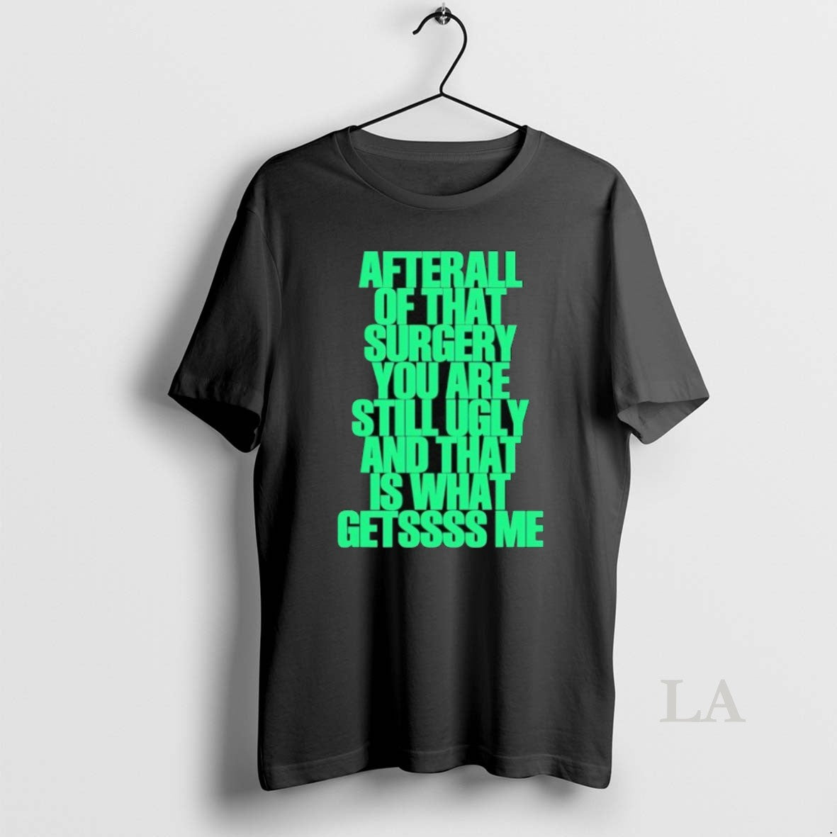 Original After All Of That Surgery You Are Still Ugly And That Is What Getssss - clothing by TeeHivey.com