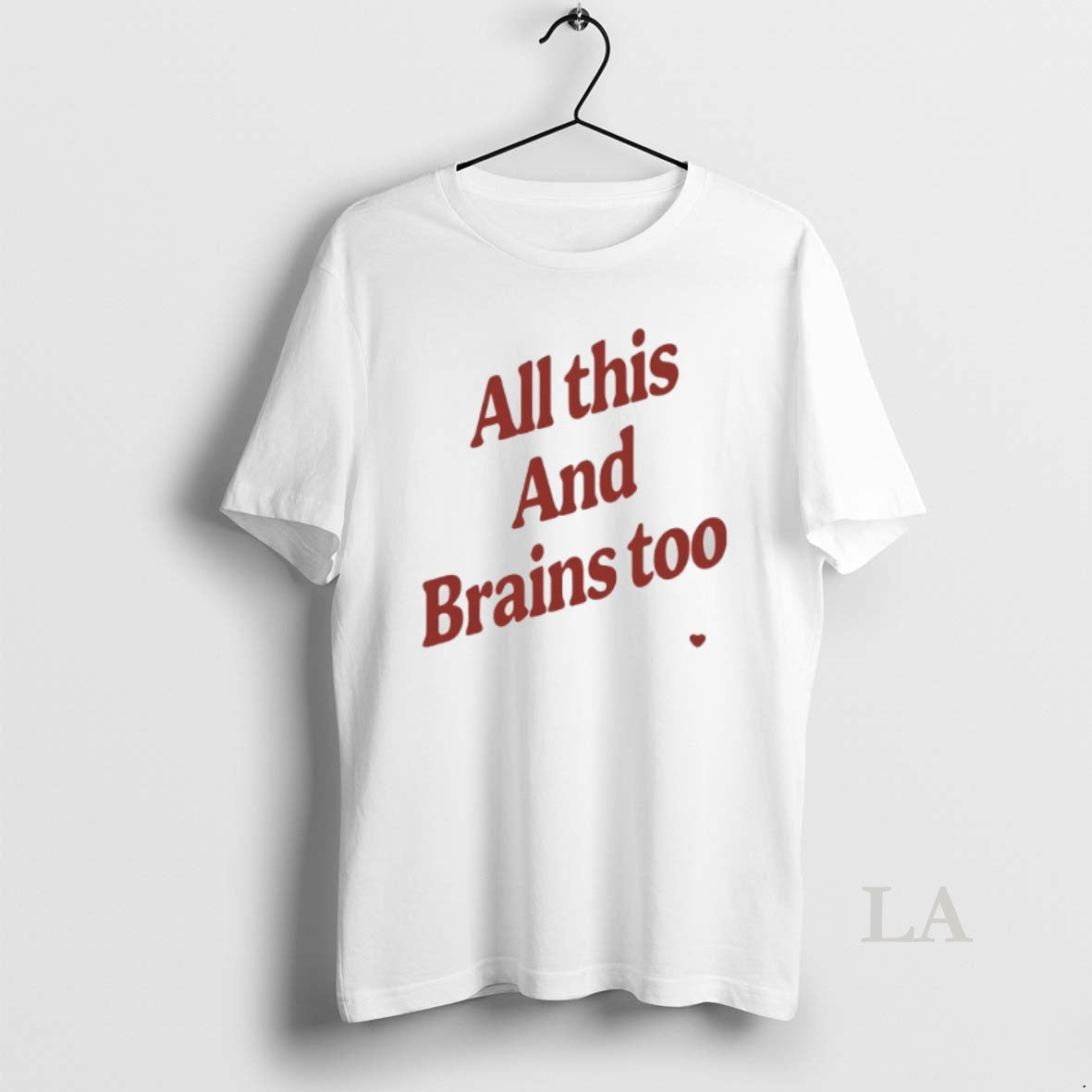 Original All This And Brains Too - clothing by TeeHivey.com