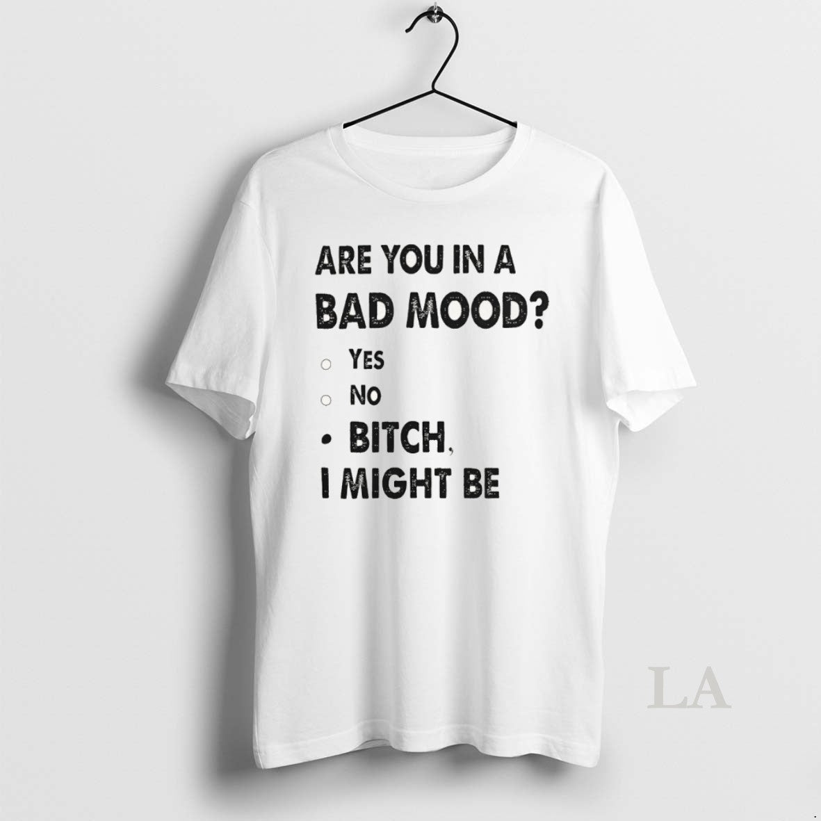 Original Are You In A Bad Mood Yes No Bitch I Might Be - clothing by TeeHivey.com