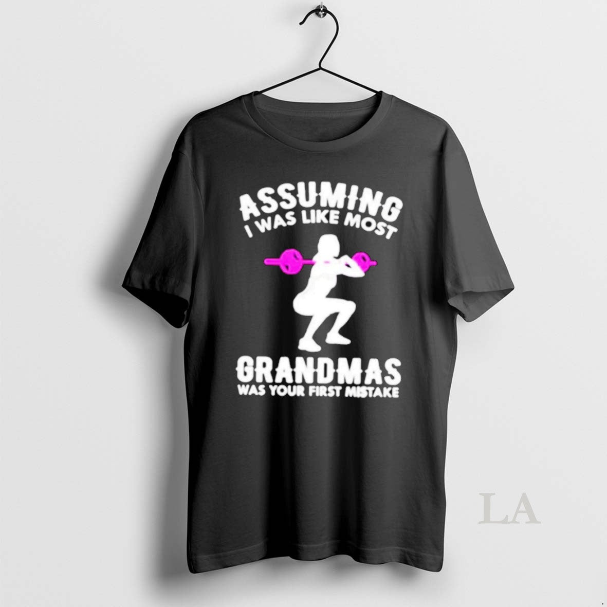 Original Assuming I Was Like Most Grandmas Was Your First Mistake - clothing by TeeHivey.com