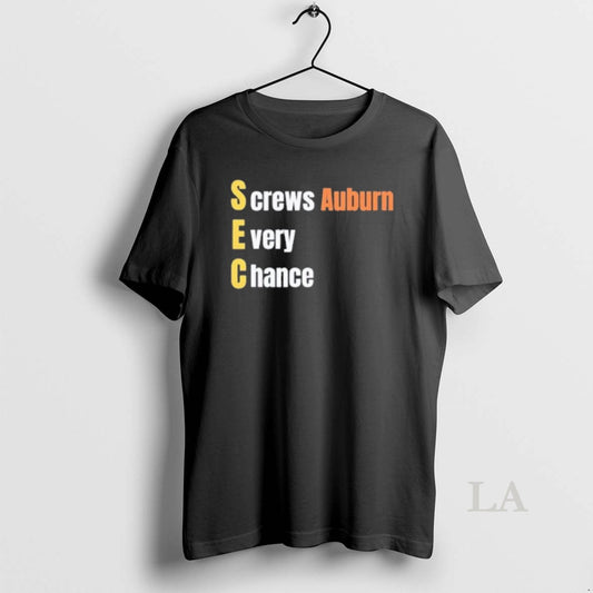 Original Auburn Sec Screws Auburn Every Chance - clothing by TeeHivey.com