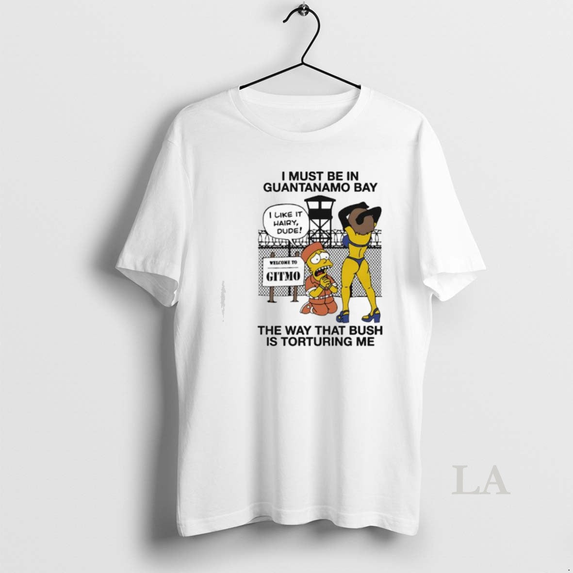Original Bart Simpson I Must Be In Guantanamo Bay The Way That Bush Is Torturing - clothing by TeeHivey.com