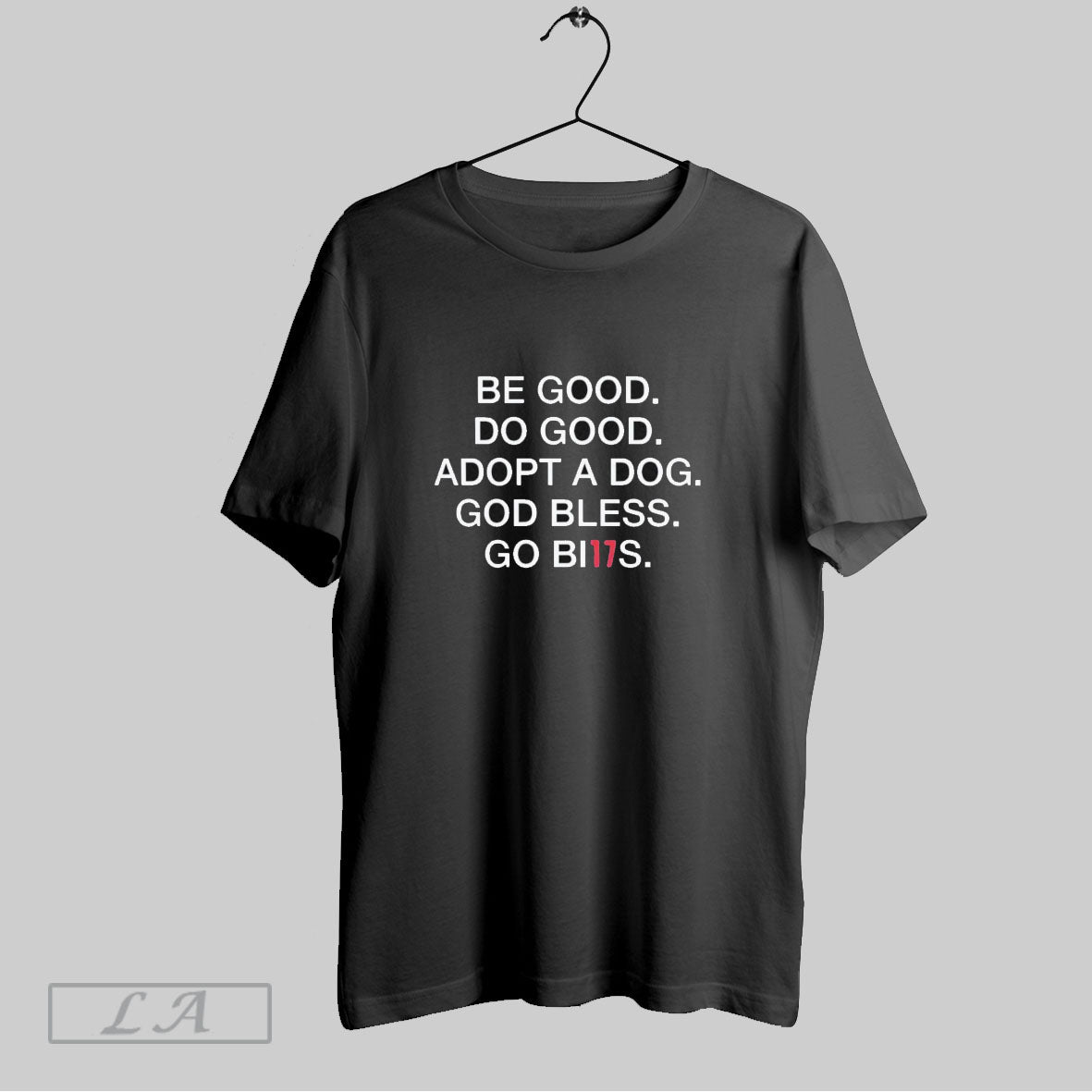 Original Be Good Do Good Adopt A Dog God Bless Go Bills