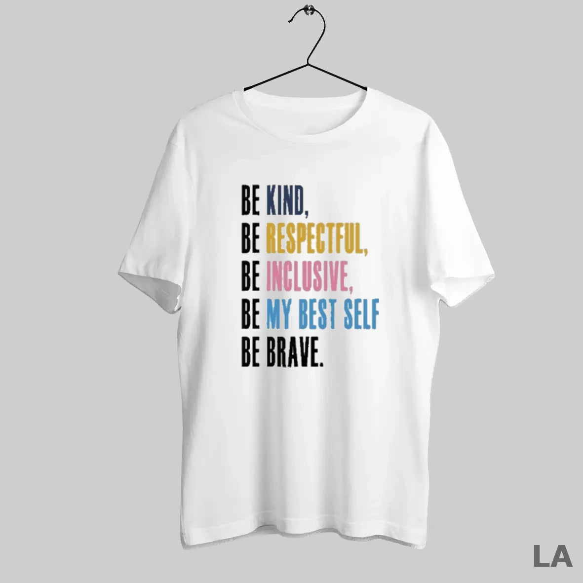 Original Be Kind Be Respectful Be Inclusive Be My Best Self Be Brave - clothing by TeeHivey.com