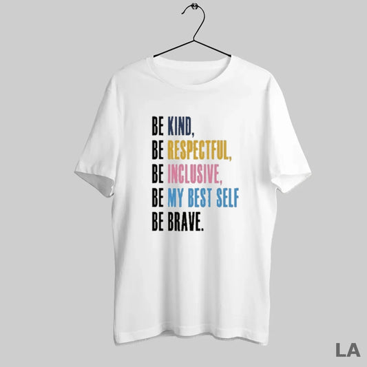 Original Be Kind Be Respectful Be Inclusive Be My Best Self Be Brave - clothing by TeeHivey.com