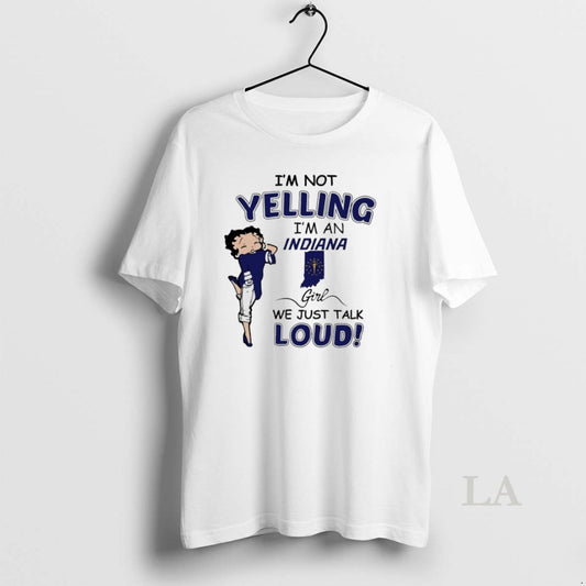 Original Betty Boop Im Not Yelling Im A Indiana Girl We Just Talk Loud - clothing by TeeHivey.com