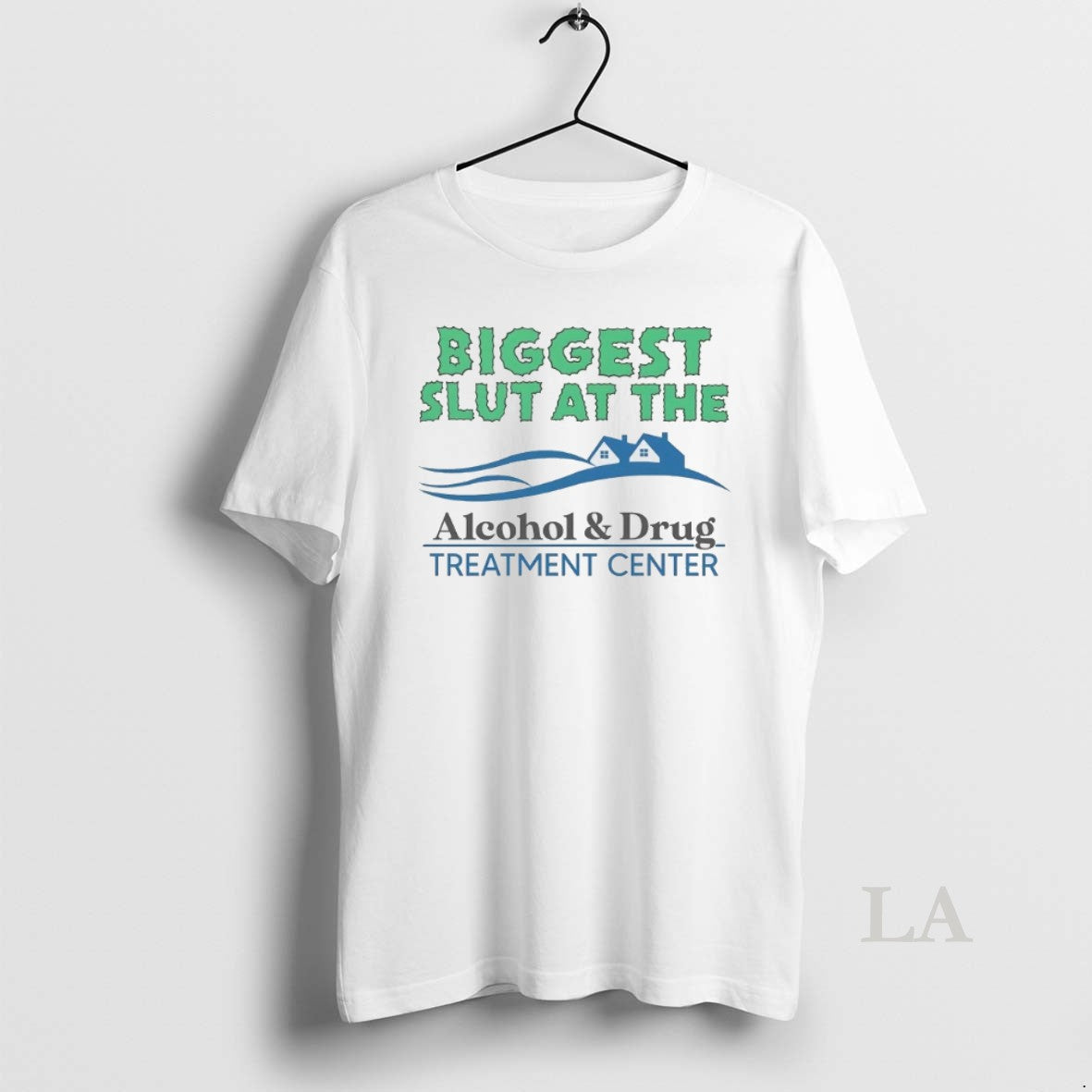 Original Biggest Slut At The Alcohol And Drug Treatment Center - clothing by TeeHivey.com