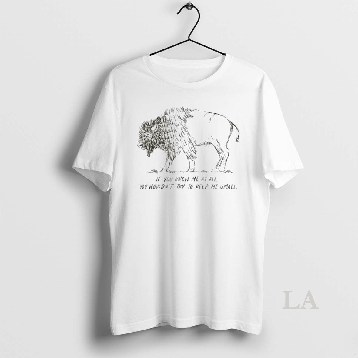 Original Bison If You Knew Me At All You Wouldnt Try To Keep Me Small - clothing by TeeHivey.com