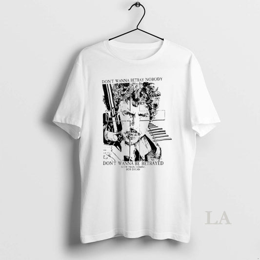 Original Bob Dylan Dont Wanna Betray Nobody Dont Wanna Be Betrayed - clothing by TeeHivey.com