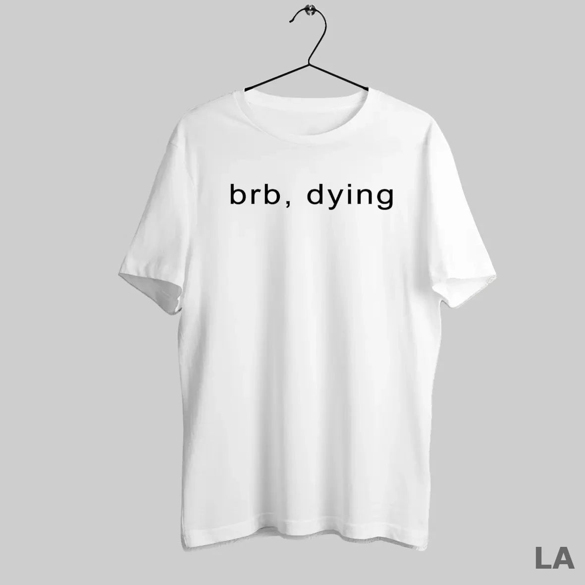 Original Brb Dying - clothing by TeeHivey.com