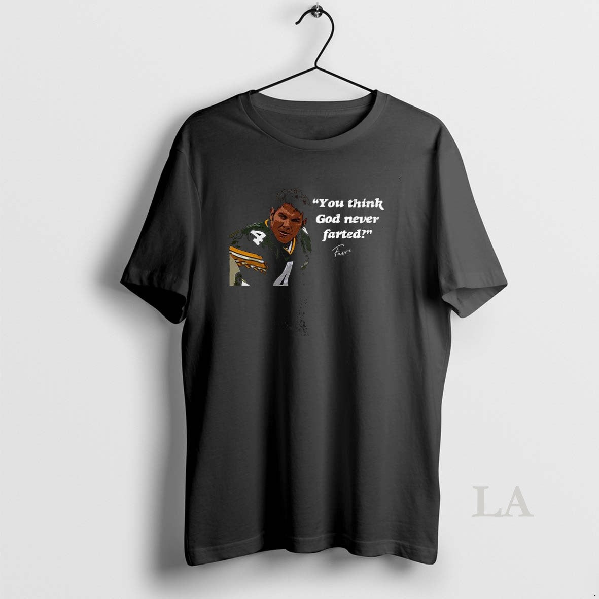 Original Brett Favre You Think God Never Farted - clothing by TeeHivey.com