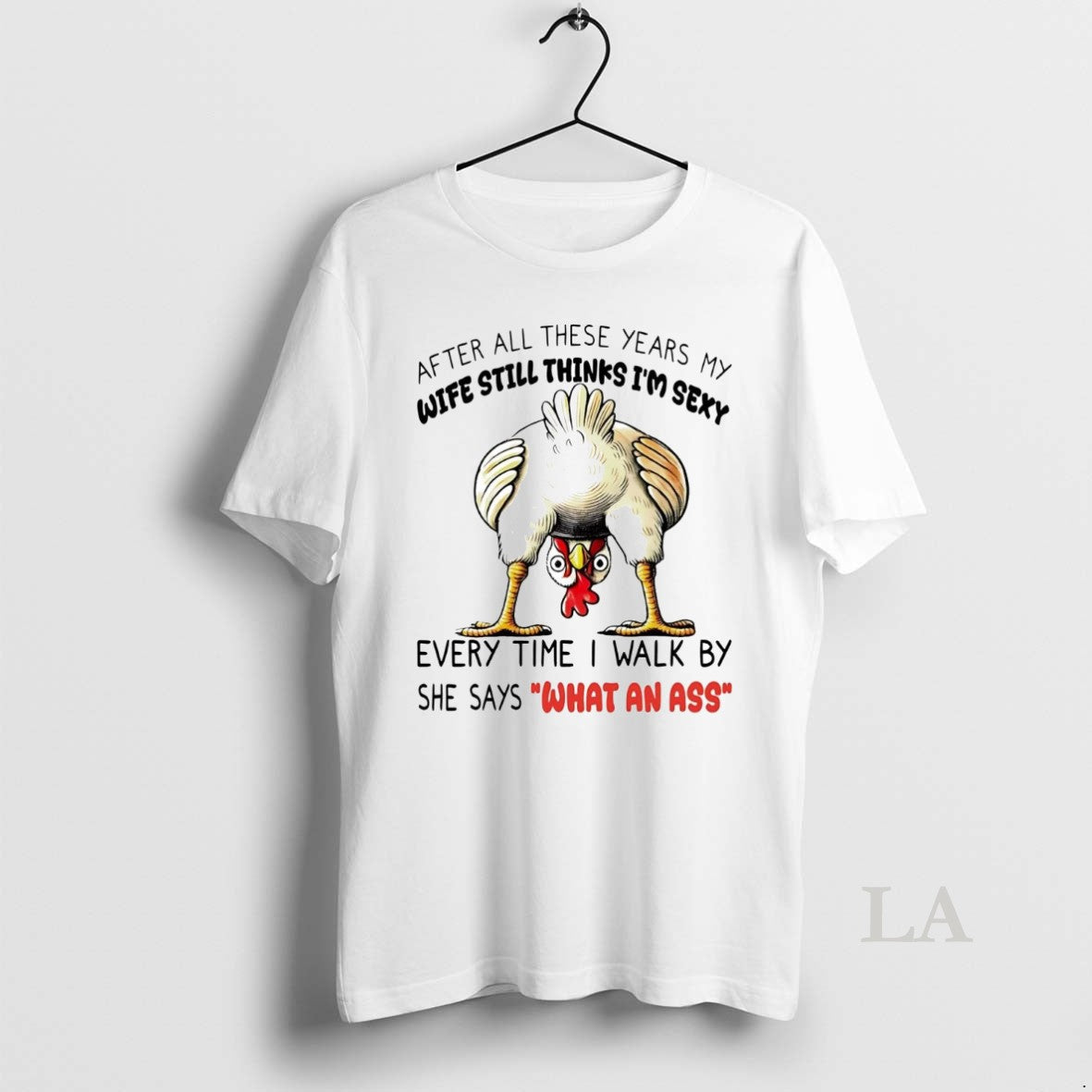 Original Chicken After All These Years My Wife Still Thinks Im Sexy - clothing by TeeHivey.com