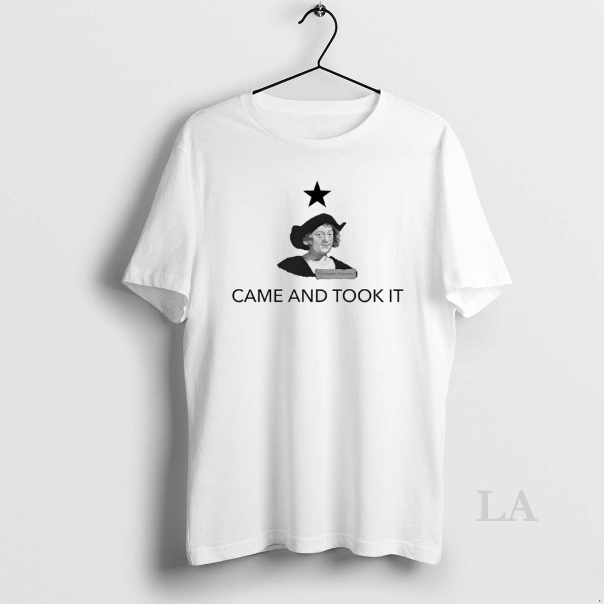 Original Christopher Columbus Came And Took It - clothing by TeeHivey.com