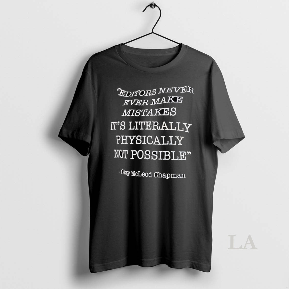 Original Clay Mcleod Chapman Editors Never Ever Make Mistakes - clothing by TeeHivey.com