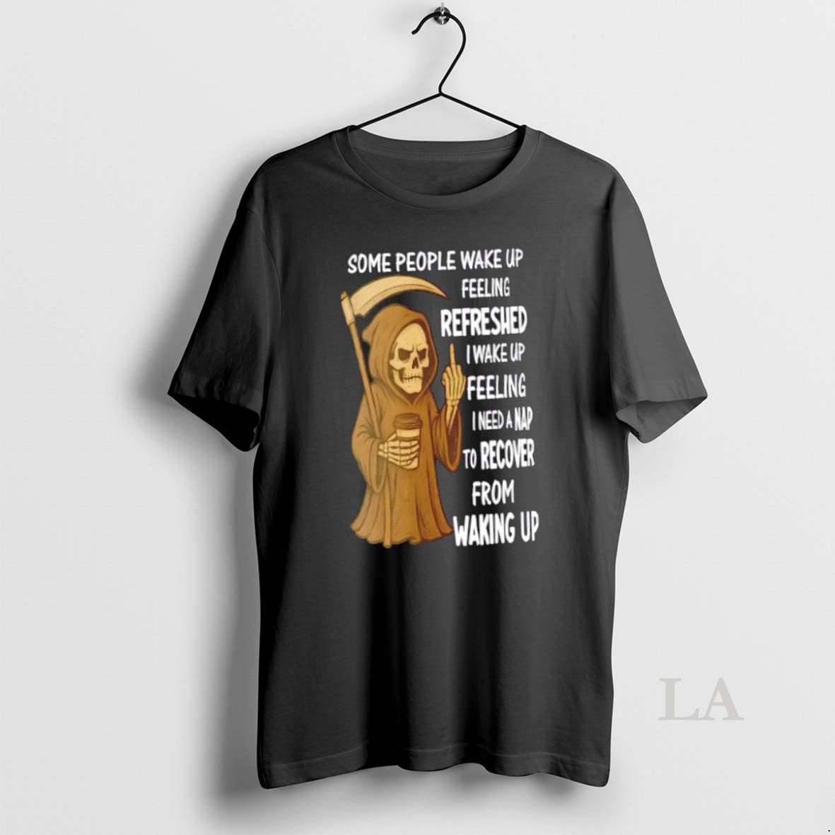 Original Death Skeleton Some People Wake Up Feeling Refreshed I Wake Up Feeling I Need - clothing by TeeHivey.com