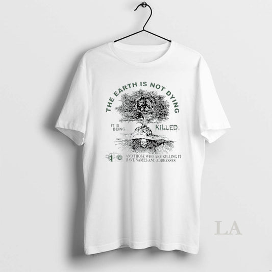 Original Deathincense The Earth Is Not Dying It Is Being Killed - clothing by TeeHivey.com