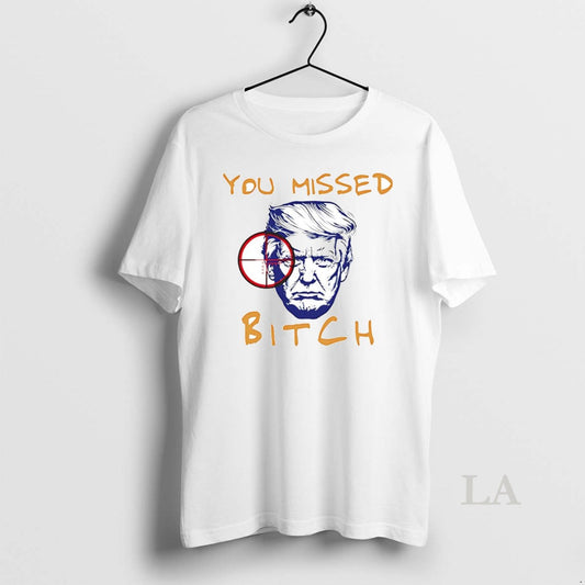Original Donald Trump You Missed Bitch - clothing by TeeHivey.com