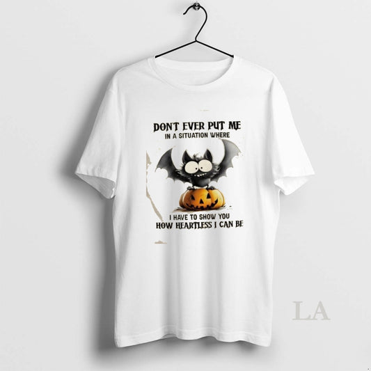 Original Dont Ever Put Me In A Situation Where I Have To Show You How - clothing by TeeHivey.com