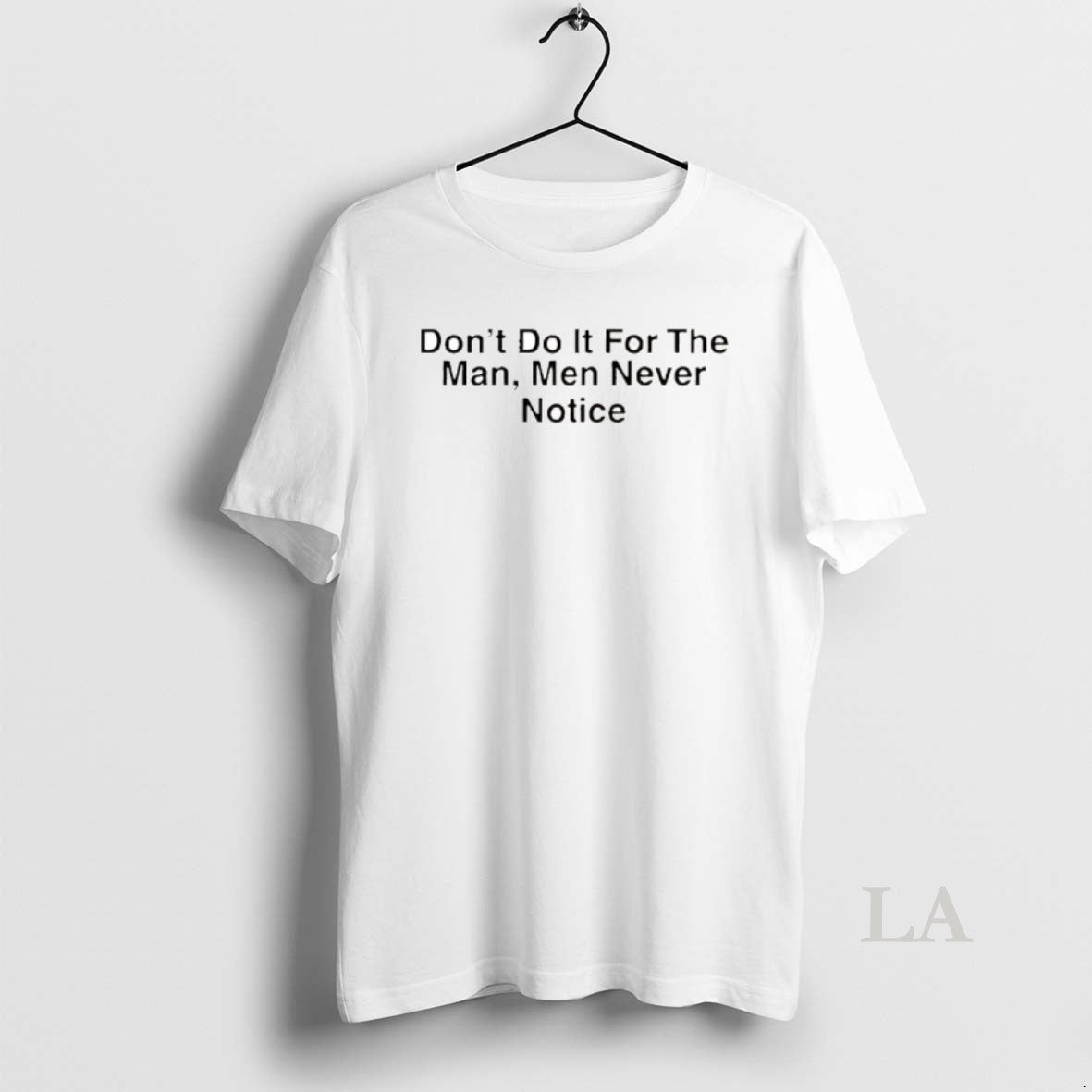 Original Drake Dont Do It For The Man Men Never Notice - clothing by TeeHivey.com