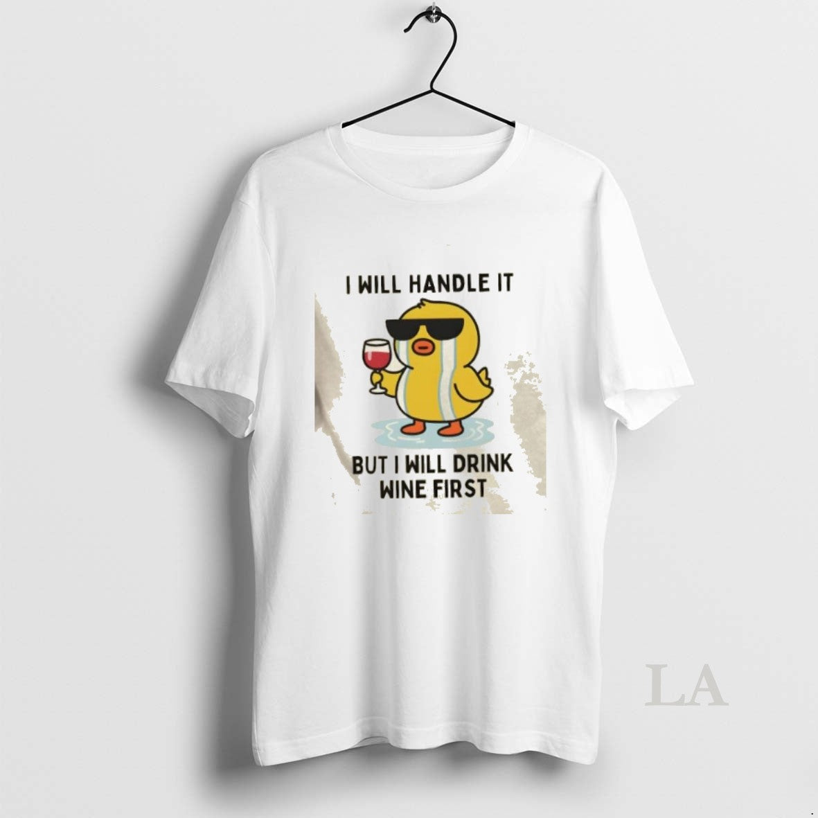 Original Duck Cry I Will Handle It But I Will Drink Wine First - clothing by TeeHivey.com
