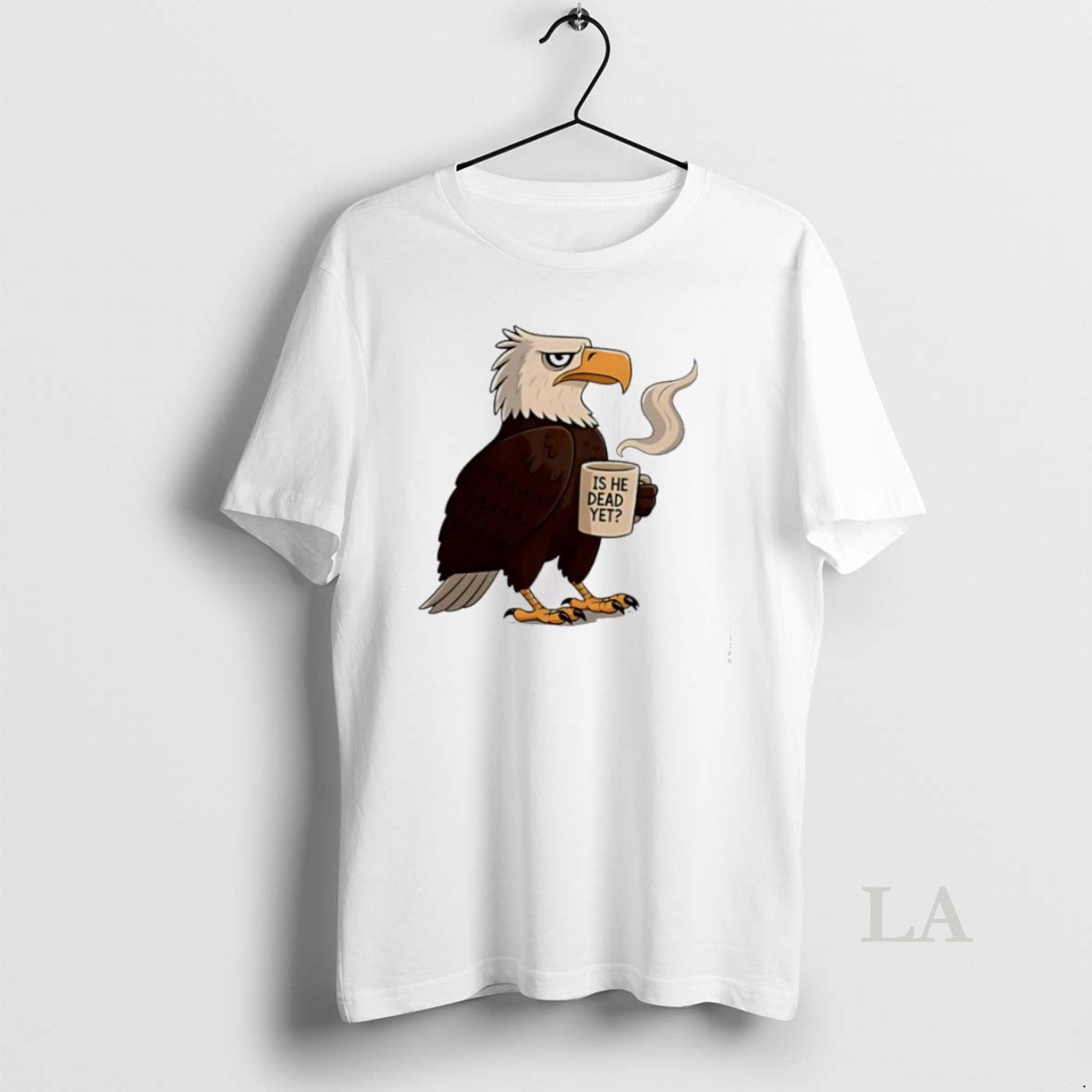 Original Eagle Coffee Is He Dead Yet - clothing by TeeHivey.com