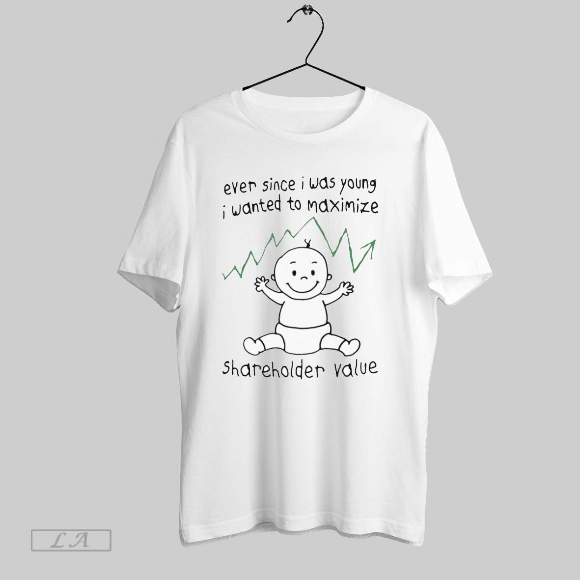 Original Ever Since I Was Young I Wanted To Maximize Shareholder Value T Shirt