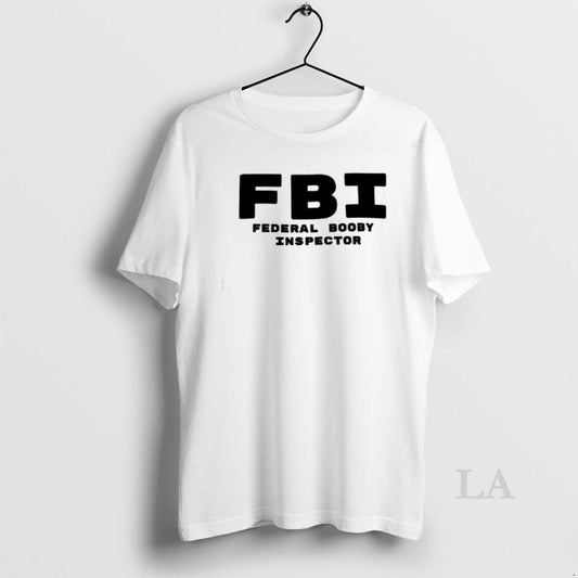 Original Fbi Federal Booby Inspector - clothing by TeeHivey.com