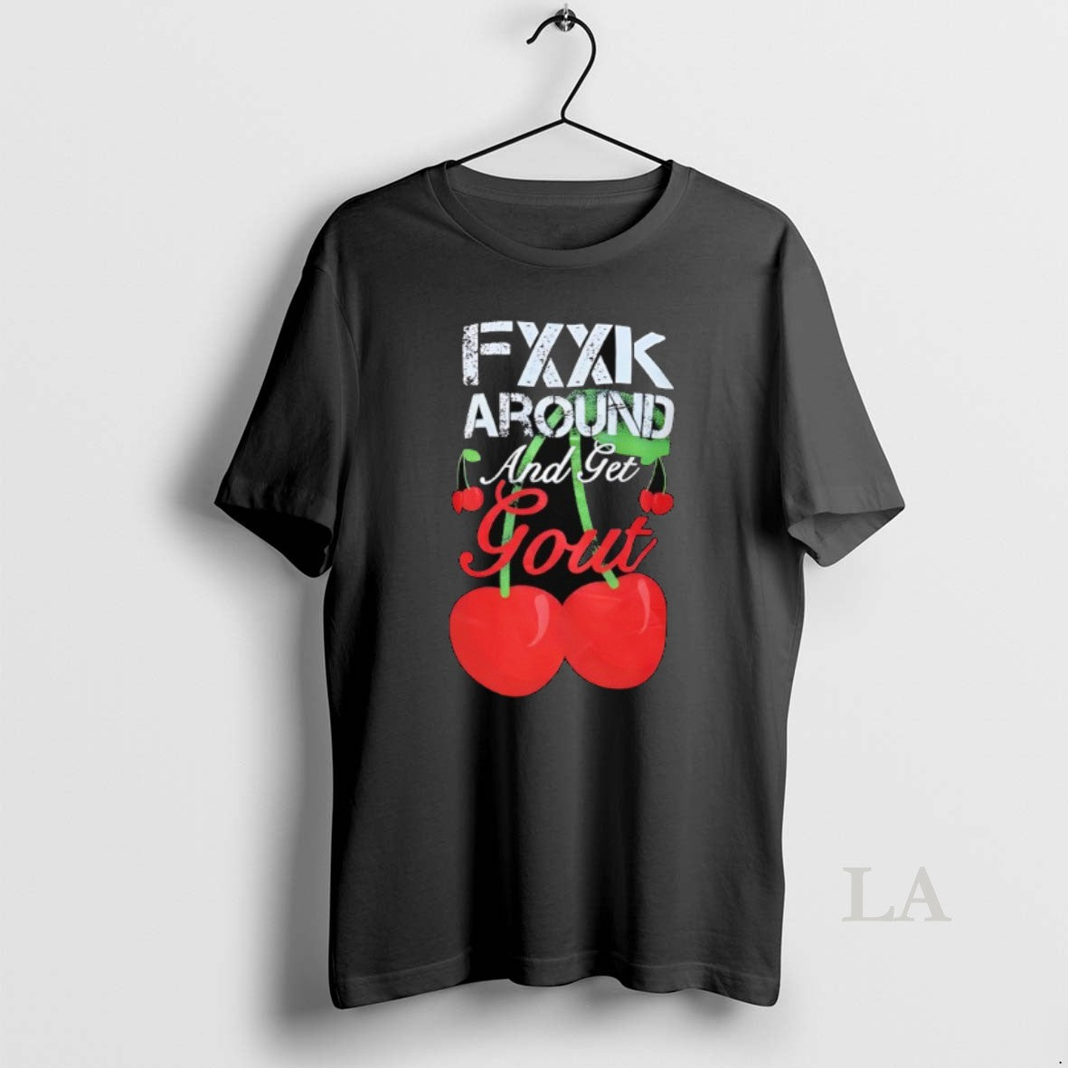 Original Fxxk Around And Get Gout Cherries - clothing by TeeHivey.com