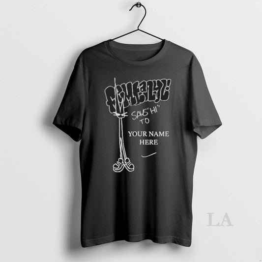 Original Femtanyl Says Hi To Your Name Here New - clothing by TeeHivey.com