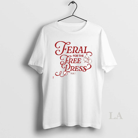 Original Feral Free For The Press - clothing by TeeHivey.com