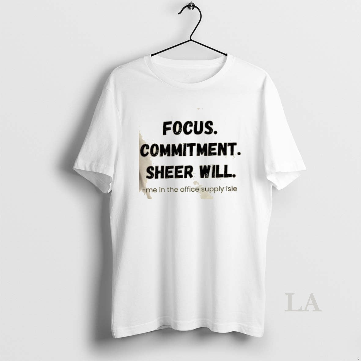 Original Focus Commitment Sheer Will Me In The Office Supply Isle - clothing by TeeHivey.com