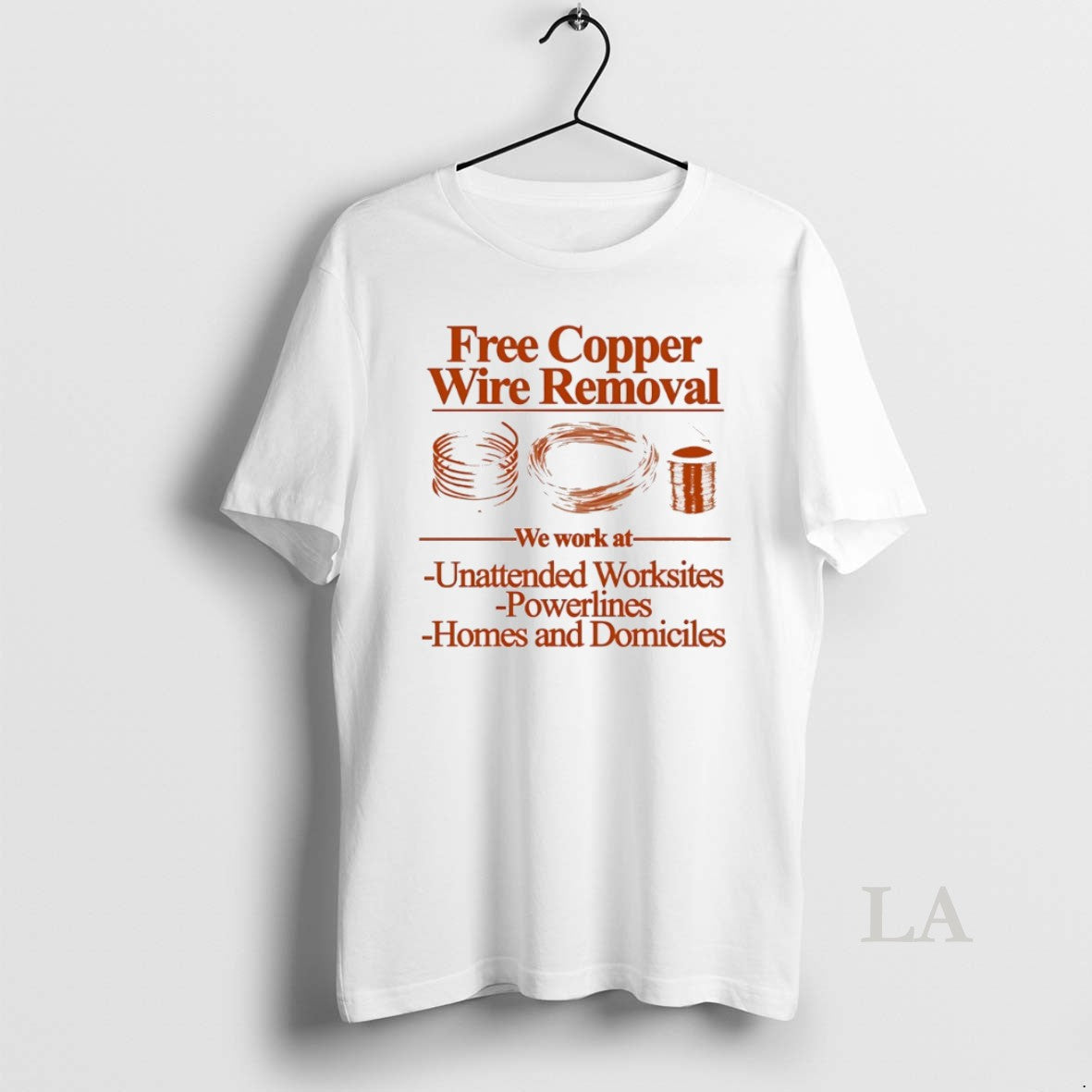 Original Free Copper Wire Removal We Work At Unattended Worksites Powerlines Homes And Domiciles - clothing by TeeHivey.com