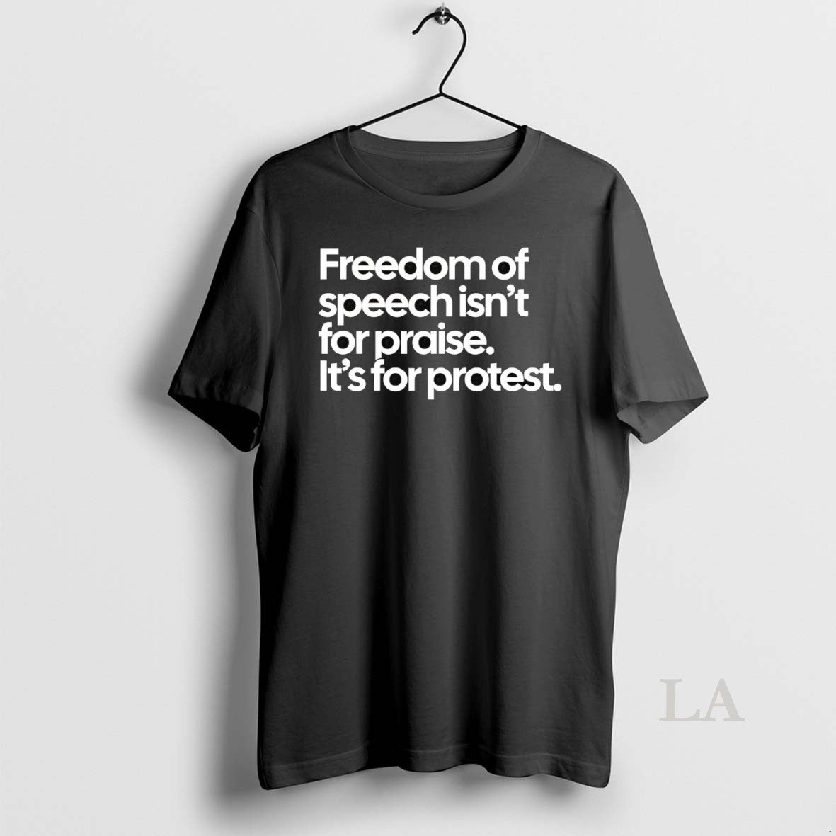 Original Freedom Of Speech Isnt For Praise Its For Protest - clothing by TeeHivey.com