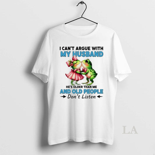 Original Frogs I Cant Argue With My Husband And Old People Dont Listen - clothing by TeeHivey.com