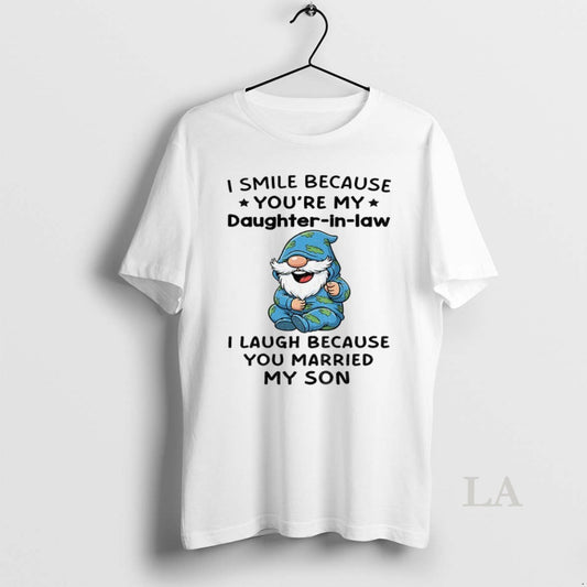 Original Gnome I Smile Because Youre My Daughter In Law I Laugh Because You Married - clothing by TeeHivey.com